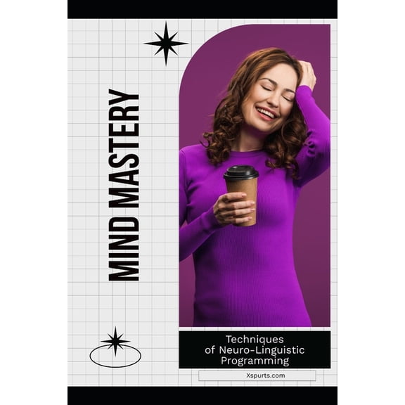 Mind Mastery: Techniques of Neuro-Linguistic Programming, (Paperback)