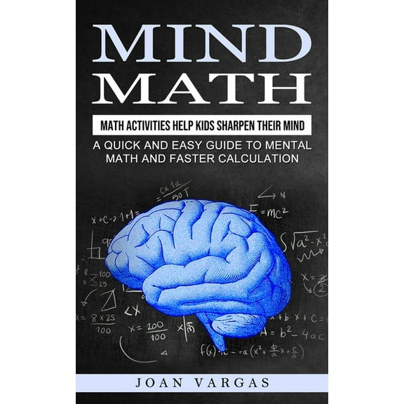 Mind Math: Math Activities Help Kids Sharpen Their Mind (A Quick and Easy Guide to Mental Math and Faster Calculation), (Paperback)