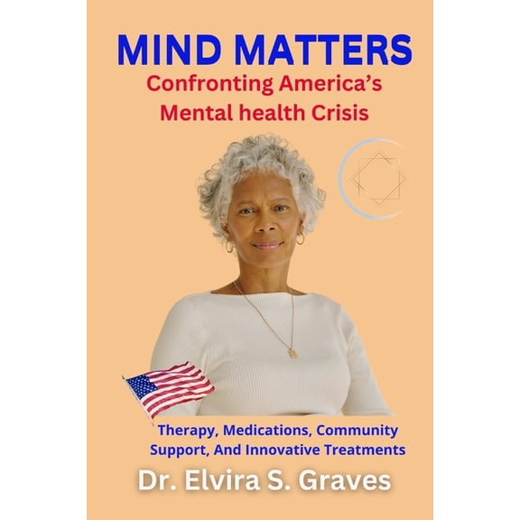 Mind Matters: Confronting America's Mental Health Crisis, (Paperback)