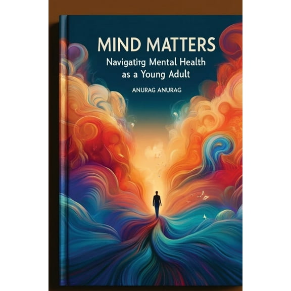 Mind Matters: Navigating Mental Health as a Young Adult, (Paperback)
