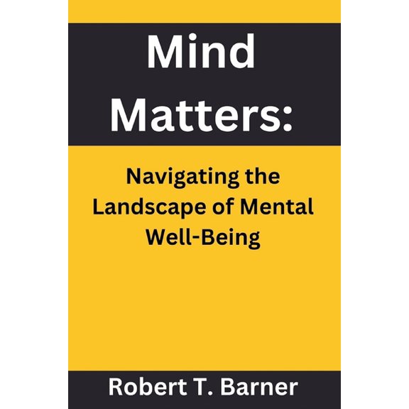 Mind Matters: Navigating the Landscape of Mental Well-Being (Paperback)