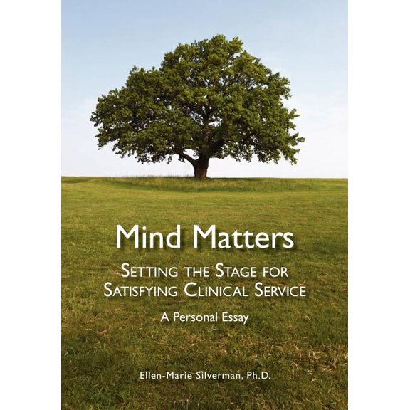 Mind Matters: Setting the Stage for Satisfying Clinical Service. A Personal Essay. (Paperback)