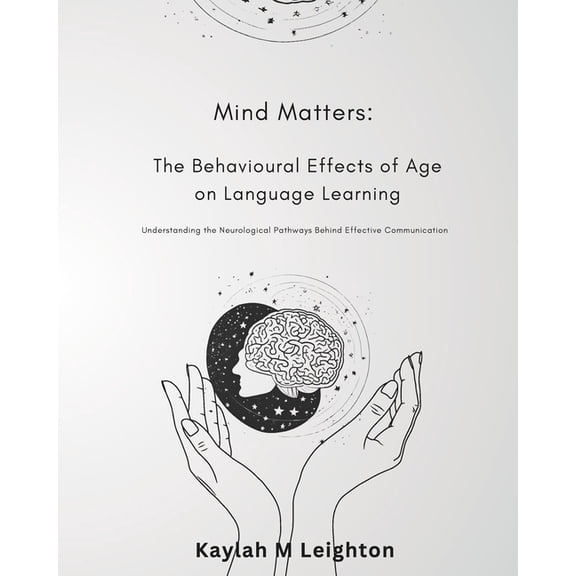 Mind Matters: The Behavioural Effects of Age on Language Learning, (Paperback)