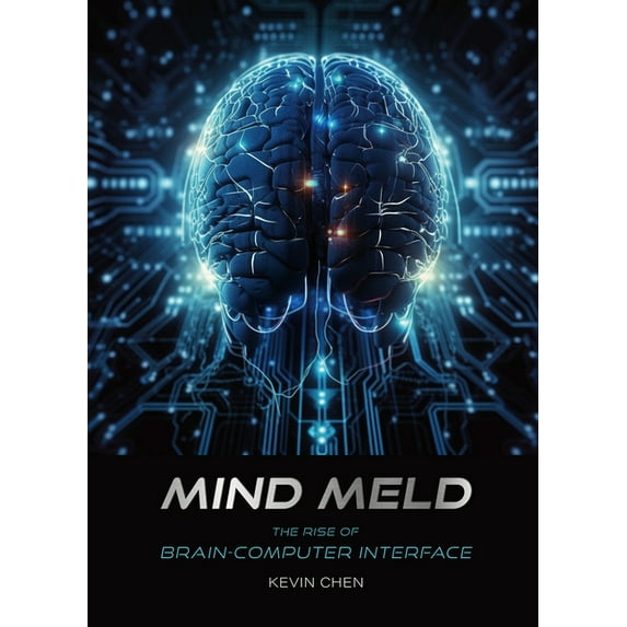 Mind Meld: The Rise of Brain-Computer Interface, (Hardcover)