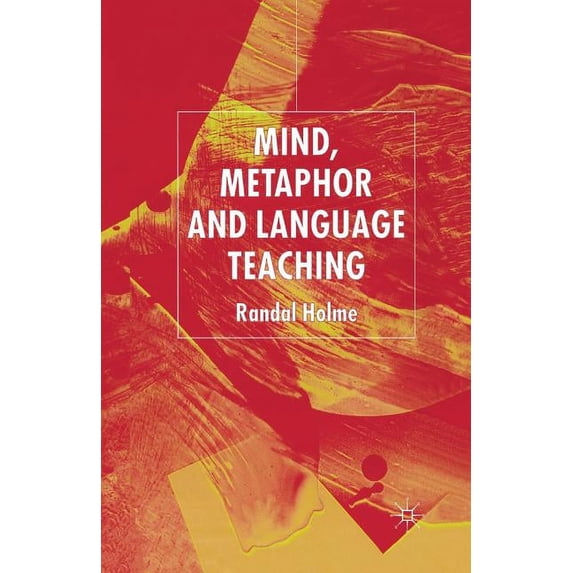 Mind, Metaphor and Language Teaching, (Paperback)