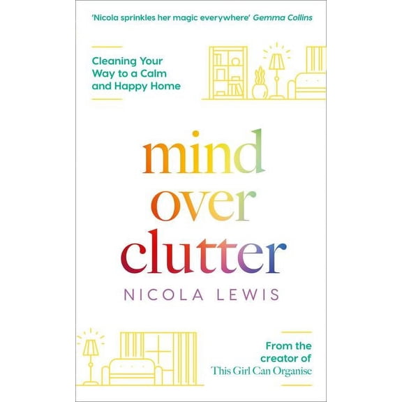 Mind Over Clutter: Cleaning Your Way to a Calm and Happy Home, (Paperback)