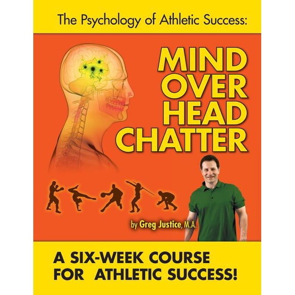 Mind Over Head Chatter 6 Week Course to Athletic Success (Paperback)