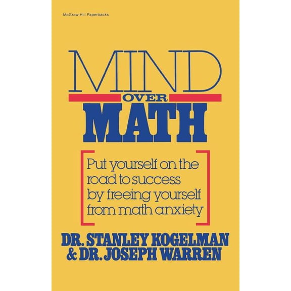 Mind Over Math: Put Yourself on the Road to Success by Freeing Yourself from Math Anxiety, (Paperback)