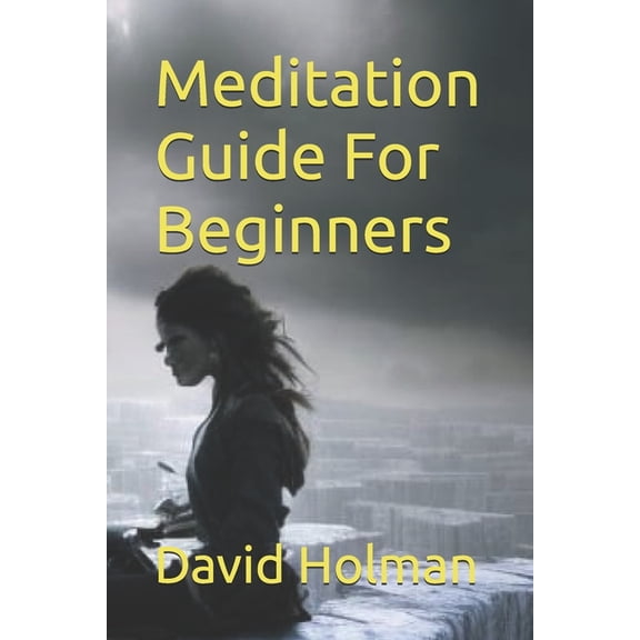 Mind Over Matter Meditation Guide For Beginners, (Paperback)