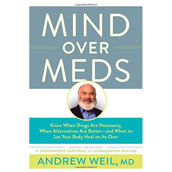 Pre-Owned Mind Over Meds: Know When Drugs Are Necessary, When Alternatives Are Better - and When to Let Your Body Heal on Its Own (Hardcover) 0316352977 9780316352970