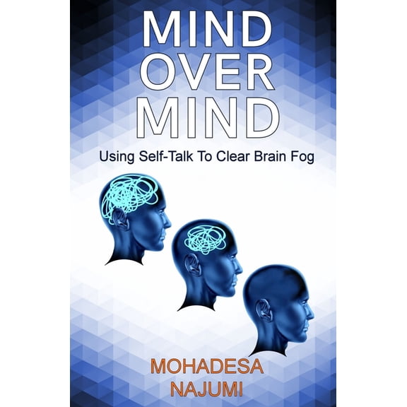 Mind Over Mind: Using Self-Talk to Clear Brain Fog, (Paperback)