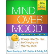 Mind Over Mood Change How You Feel by Changing the Way You Think, Hardcover