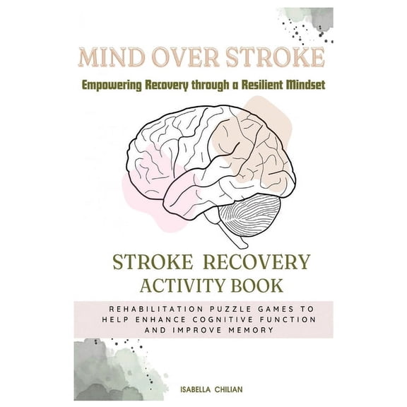 Mind Over Stroke: Empowering Recovery through a Resilient Mindset (Paperback)