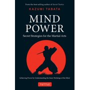 Mind Power Secret Strategies for the Martial Arts Achieving Power by Understanding the Inner Workings of the Mind, Hardcover
