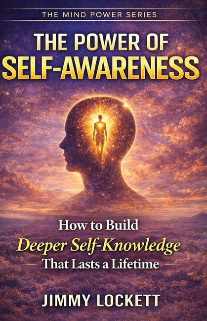 Mind Power The Power of Self-Awareness: How to Build Deeper Self ...