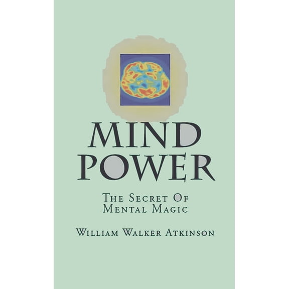 Mind-Power: The Secret Of Mental Magic, (Hardcover)