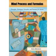Mind Process and Formulas Principles, Techniques, Formulas, and Processes for Success Hardcover