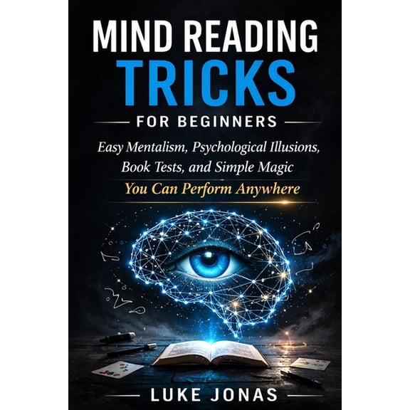 Card Magic & Mentalism Mind Reading Tricks for Beginners: Easy Mentalism, Psychological Illusions, Book Tests, and Simple Magic You Can Perform, Book 2, (Paperback)