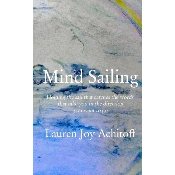 Mind Sailing (Paperback) by Lauren Joy Achitoff