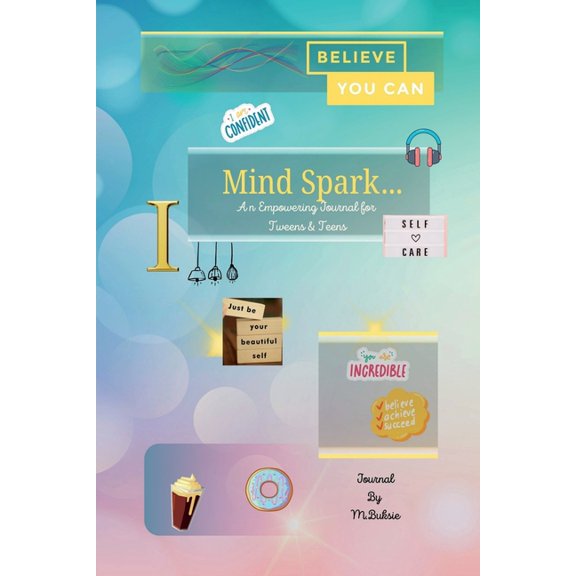 Mind Spark: An Empowering Journal For Tween & Teens, (Paperback)