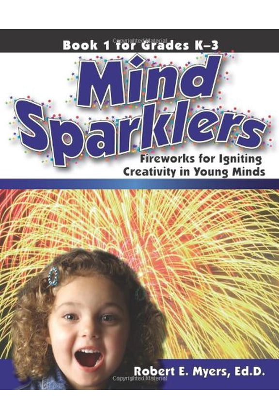 Pre-Owned Mind Sparklers: Fireworks for Igniting Creativity in Young Minds (Book 1) (Paperback) 1882664329 9781882664320