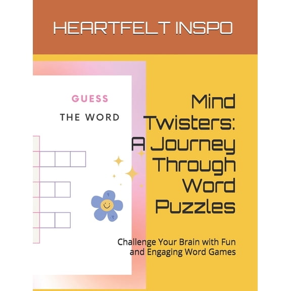 Mind Twisters: A Journey Through Word Puzzles: Challenge Your Brain with Fun and Engaging Word Games, (Paperback)