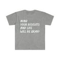 thumbnail image 1 of Mind Your Biscuits and Life will be Gravy Unisex T-shirt S-3XL, 1 of 2