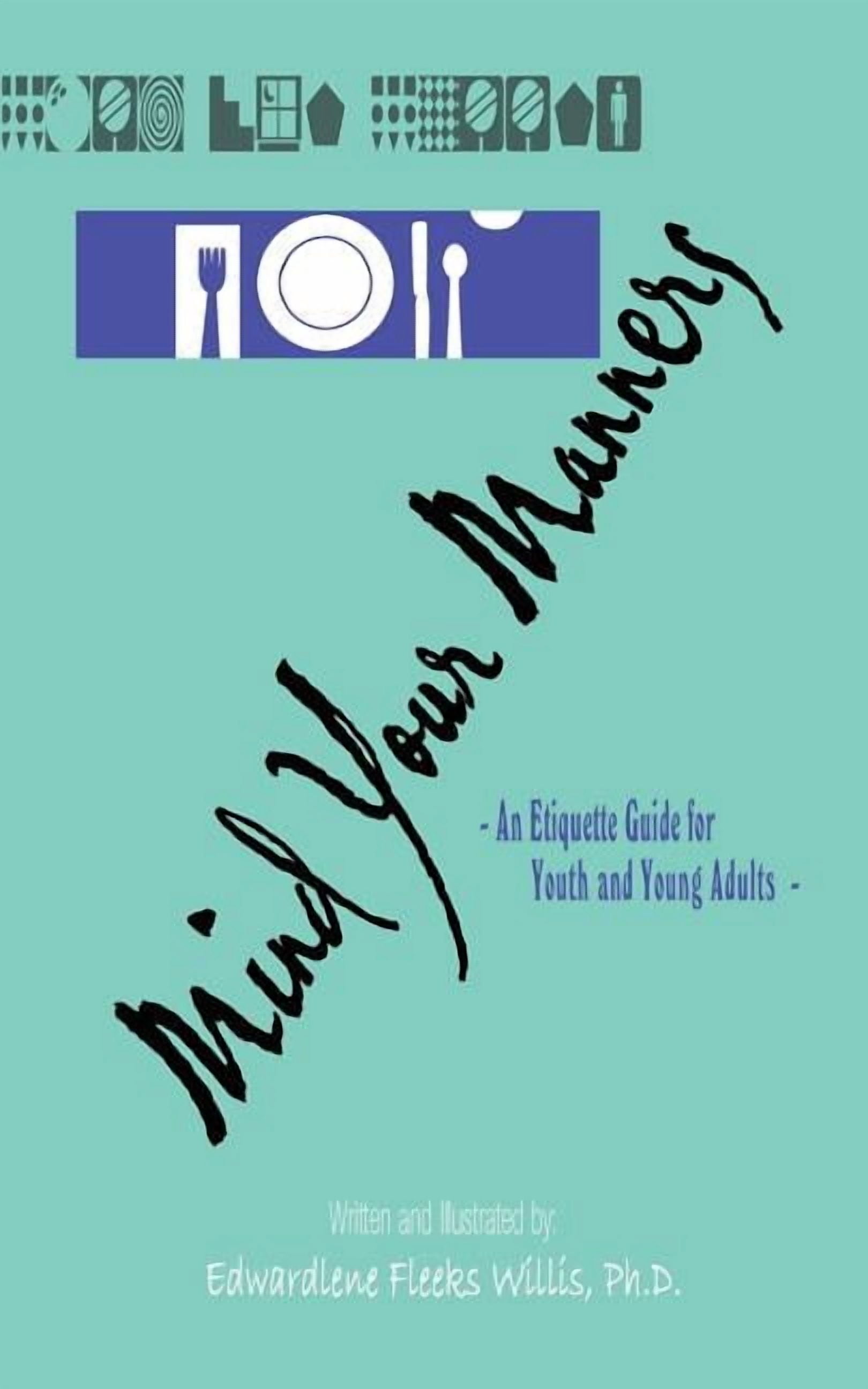 Mind Your Manners: An Etiquette Guide for Youth and Young Adults ...
