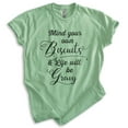thumbnail image 1 of Mind Your Own Biscuits And Life Will Be Gravy Shirt, Unisex Women's Men's Shirt, Novelty Shirt Attitude Tee, Heather Apple Green, Medium, 1 of 6