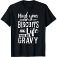 thumbnail image 1 of Mind Your Own Biscuits And Life Will Be Gravy Shirt, 1 of 4