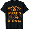 thumbnail image 1 of Mind Your Own Biscuits And Life Will Be Gravy T-Shirt, 1 of 4