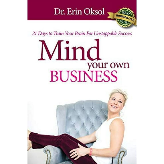 Pre-Owned Mind Your Own Business: 21 Days to Train Your Brain to Unstoppable Success (Paperback) 1513643738 9781513643731