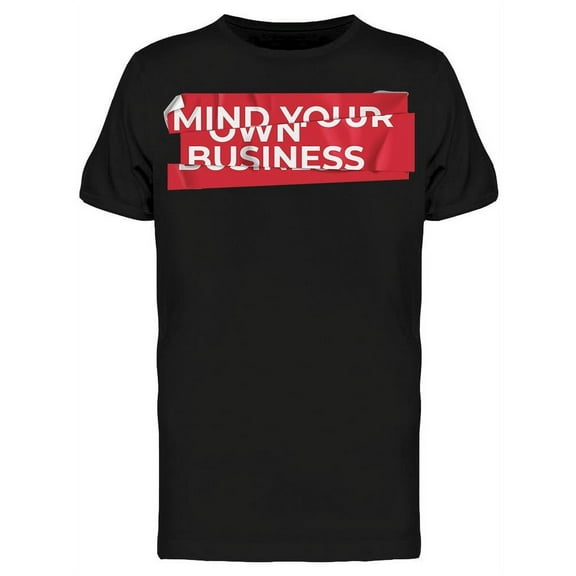 Mind Your Own Business T-Shirt Men -Image by Shutterstock, Male Medium