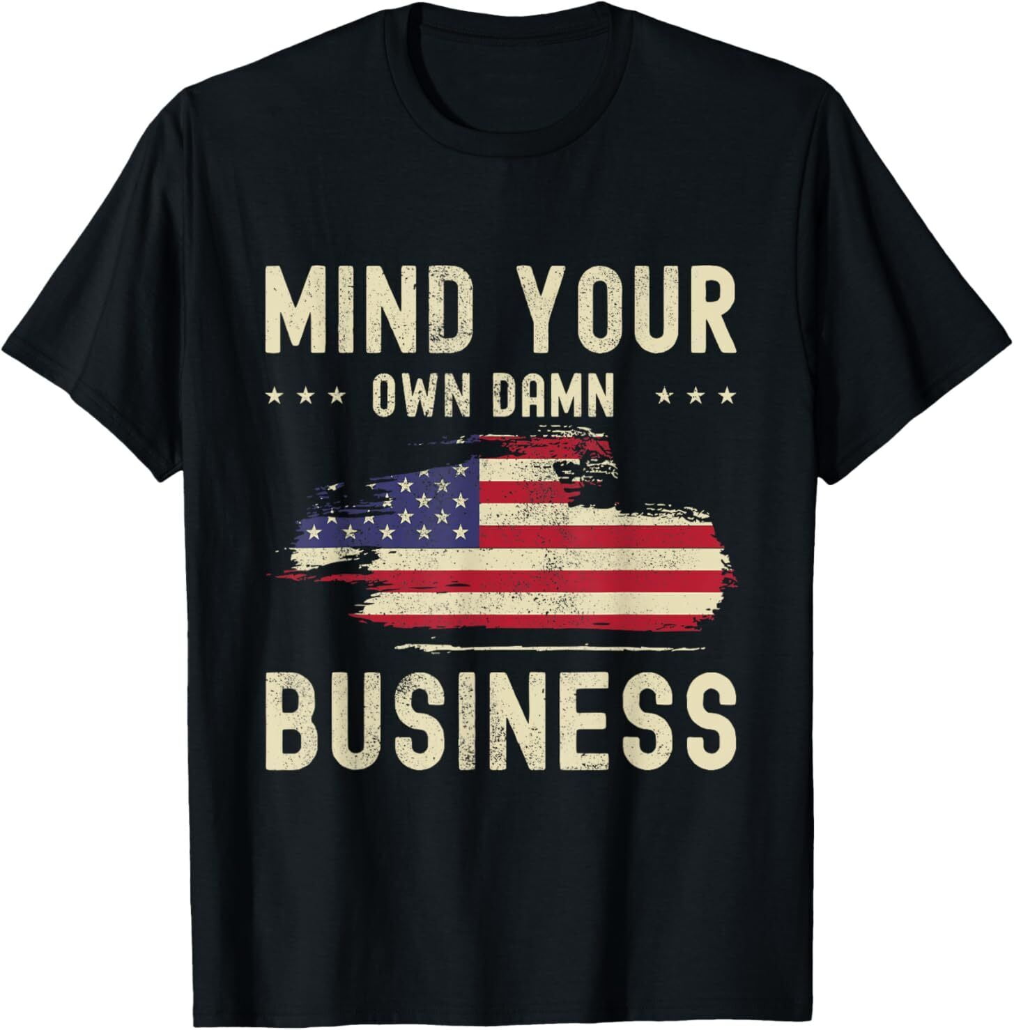 Mind Your Own Damn Business American Flag Statement 2024 TShirt