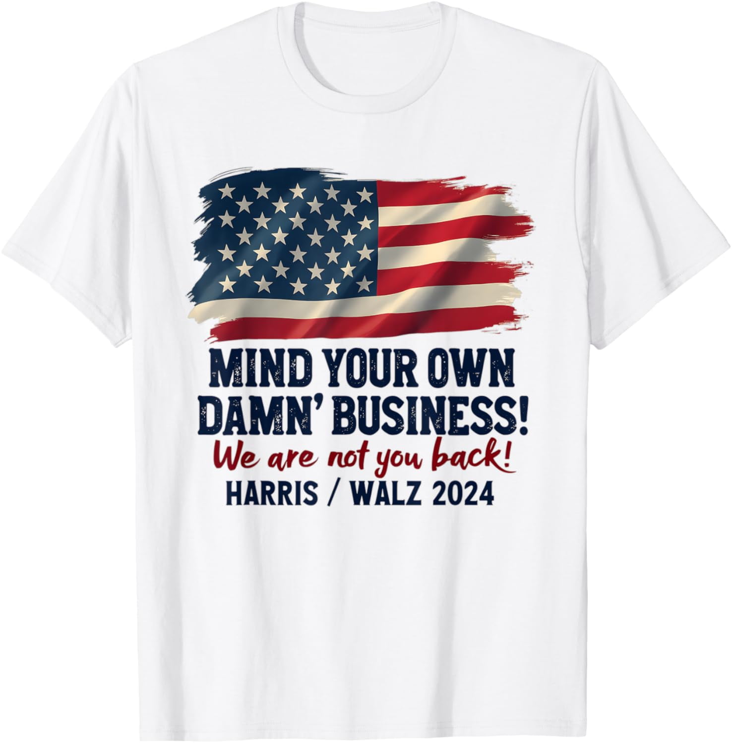 Mind Your Own Damn Business We Are Not Going Back Harris 24 TShirt