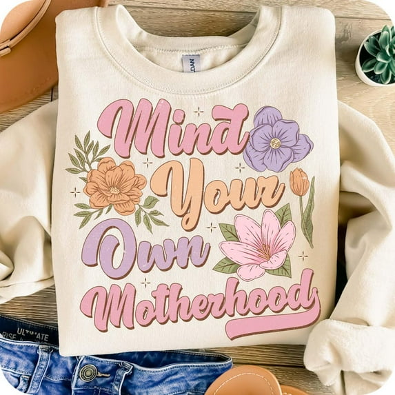 Mind Your Own Motherhood Sweatshirt, Retro Floral Mama Shirt, Boho Mom Life Crewneck, Mother’s Day Gift Idea