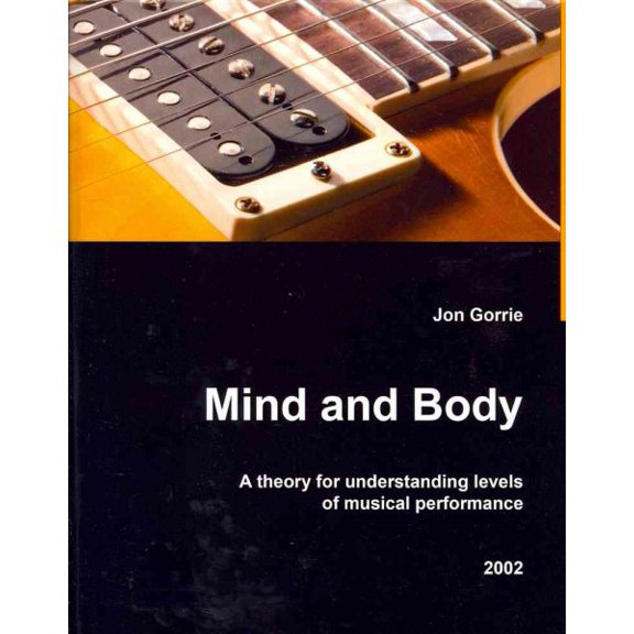 Mind and Body : A Theory for Understanding Levels of Musical Performance