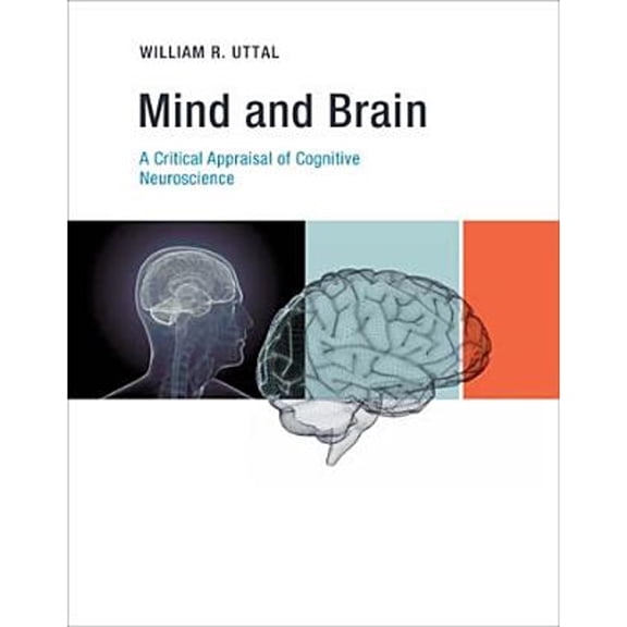 Pre-Owned Mind and Brain: A Critical Appraisal of Cognitive Neuroscience (Paperback) 0262526654 9780262526654