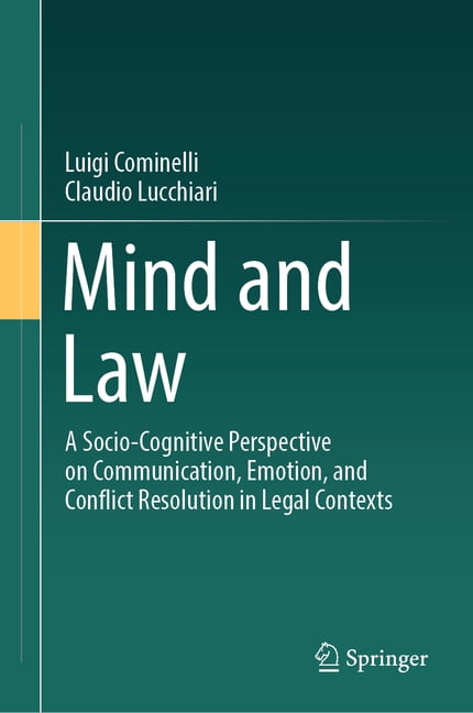 Mind and Law: A Socio-Cognitive Perspective on Communication, Emotion, and Conflict Resolution in Legal Contexts, (Hardcover)