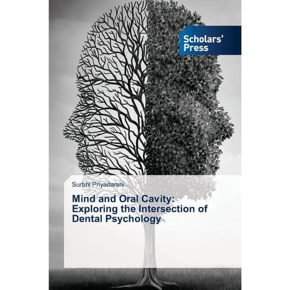 Mind and Oral Cavity: Exploring the Intersection of Dental Psychology, (Paperback)