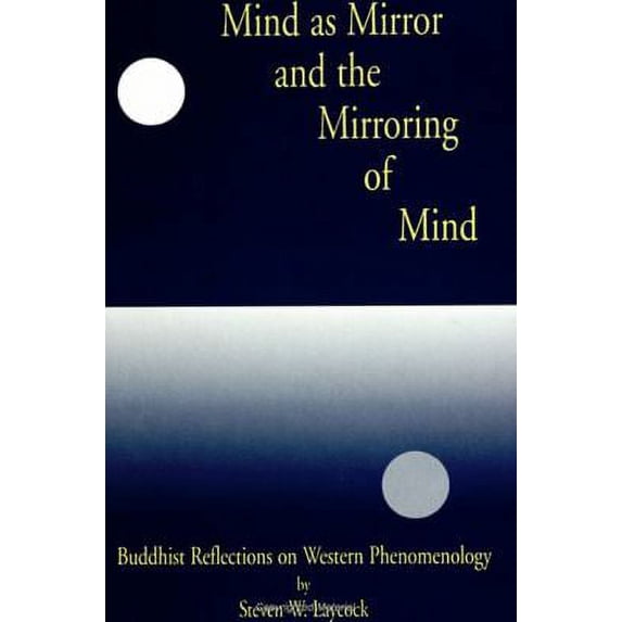 Pre-Owned Mind As Mirror and the Mirroring of Mind: Buddhist Reflections on Western Phenomenology (Suny Series, Buddhist Studies) Paperback