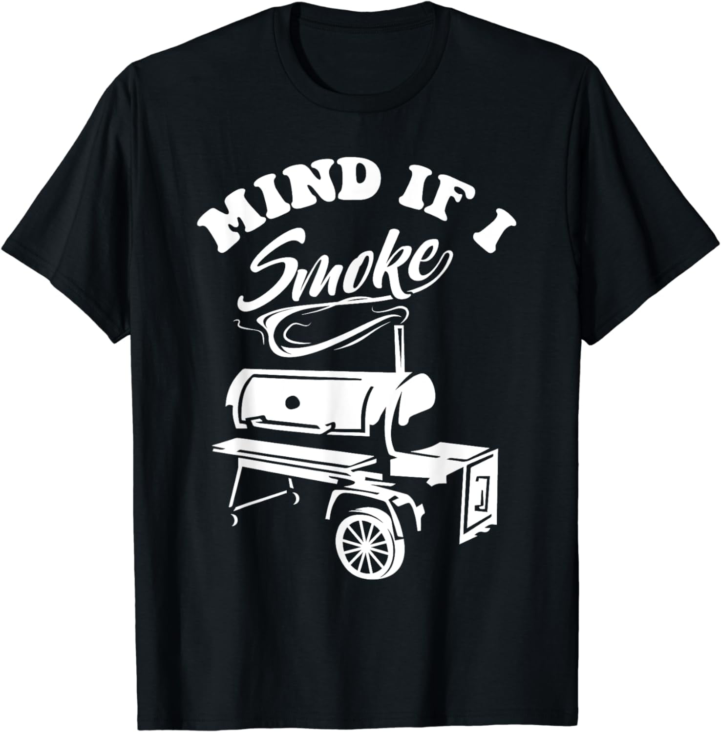 Mind if I Smoke - BBQ Smoker amp; Grilling T-Shirt T-Shirt summer ...