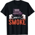 thumbnail image 1 of Mind if I Smoke Gift Grilling Grill Master T-Shirt, 1 of 3