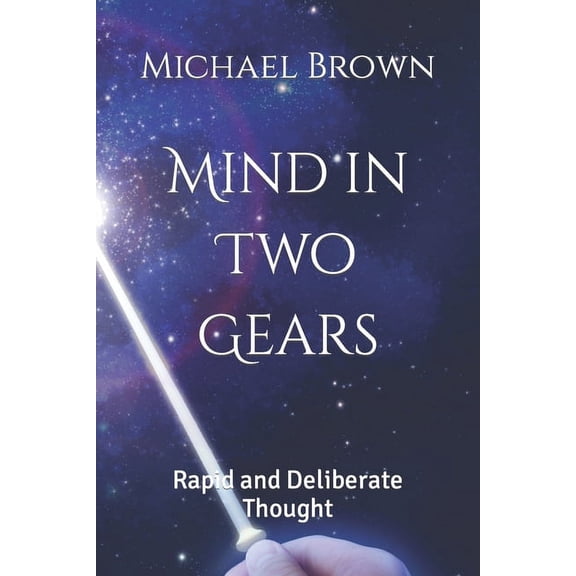 Mind in Two Gears: Rapid and Deliberate Thought (Paperback)