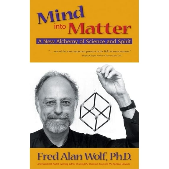 Pre-Owned Mind Into Matter: A New Alchemy of Science and Spirit (Paperback) 0966132769 9780966132762