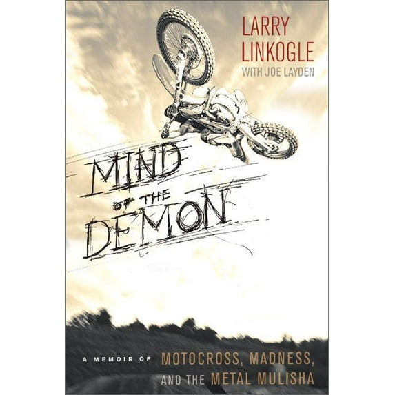Mind of the Demon: A Memoir of Motocross, Madness, and the Metal Mulisha, (Paperback)