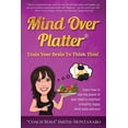 thumbnail image 1 of Mind Over Platter: Train Your Brain To Think Thin!, (Paperback), 1 of 1