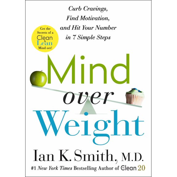 Mind over Weight: Curb Cravings, Find Motivation, and Hit Your Number in 7 Simple Steps