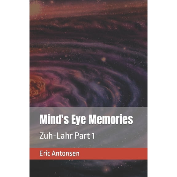 Mind's Eye Memories Mind's Eye Memories: Zuh-Lahr Part 1, Book 5, (Paperback)