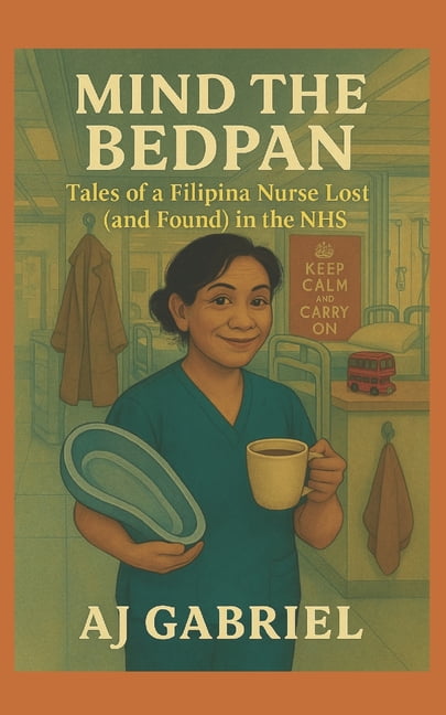 Mind the Bedpan: Tales of a Filipina Nurse Lost (and Found) in the NHS, (Paperback)